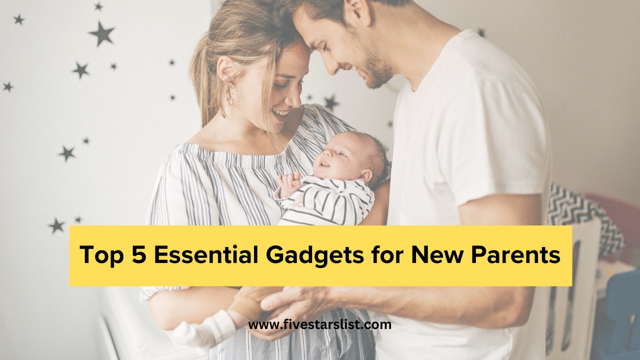 Top 5 Essential Gadgets for New Parents